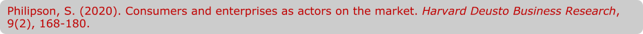 Philipson, S. (2020). Consumers and enterprises as actors on the market. Harvard Deusto Business Research, 9(2), 168-180.