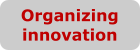 Organizing innovation